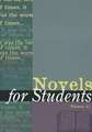 Novels for Students: Presenting Analysis, Context, and Criticism on Commonly Studied Novels