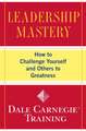 Leadership Mastery: How to Challenge Yourself and Others to Greatness