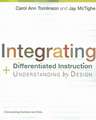 Integrating Differentiated Instruction and Understanding by Design: Connecting Content and Kids