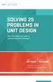 Solving 25 Problems in Unit Design