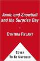 Annie and Snowball and the Surprise Day