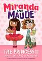 The Princess and the Absolutely Not a Princess (Miranda and Maude #1)