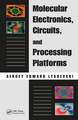 Molecular Electronics, Circuits, and Processing Platforms