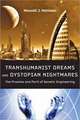 Transhumanist Dreams and Dystopian Nightmares – The Promise and Peril of Genetic Engineering