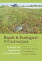 Roads and Ecological Infrastructure – Concepts and Applications for Small Animals