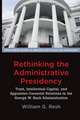 Rethinking the Administrative Presidency – Trust, Intellectual Capital, and Appointee–Careerist Relations in the George W. Bush Administration