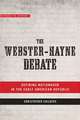 The Webster–Hayne Debate – Defining Nationhood in the Early American Republic