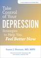 Take Control of Your Depression – Strategies to Help You Feel Better Now