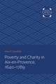 Poverty and Charity in Aix–en–Provence, 1640–1789