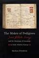 The Maker of Pedigrees – Jakob Wilhelm Imhoff and the Meanings of Genealogy in Early Modern Europe