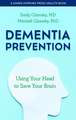 Dementia Prevention – Using Your Head to Save Your Brain