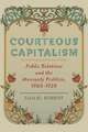 Courteous Capitalism – Public Relations and the Monopoly Problem, 1900–1930