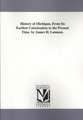 History of Michigan, from Its Earliest Colonization to the Present Time. by James H. Lanman.