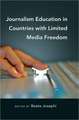 Journalism Education in Countries with Limited Media Freedom