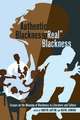 Authentic Blackness - -Real- Blackness: Essays on the Meaning of Blackness in Literature and Culture