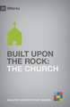 Built upon the Rock – The Church