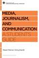 Media, Journalism, and Communication – A Student`s Guide