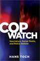 Cop Watch – Spectators, Social Media, and Police Reform