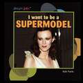 I Want to Be a Supermodel