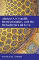 Ahmad Al-Ghazali, Remembrance, and the Metaphysics of Love