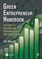 Green Entrepreneur Handbook: The Guide to Building and Growing a Green and Clean Business