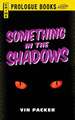 Something In The Shadows