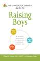 The Conscious Parent's Guide to Raising Boys: A mindful approach to raising a confident, resilient son * Promote self-esteem * Encourage positive communication * Strengthen your relationship