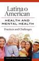 Latina/o American Health and Mental Health: Practices and Challenges