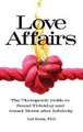 Love Affairs: The Therapeutic Guide to Sound Thinking and Smart Moves after Infidelity