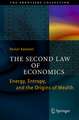 The Second Law of Economics: Energy, Entropy, and the Origins of Wealth