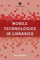 Mobile Technologies in Libraries: A Lita Guide