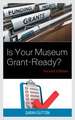 IS YOUR MUSEUM GRANT READY 2EDCB