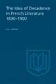 The Idea of Decadence in French Literature, 1830-1900