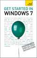 Get Started in Windows 7: An absolute beginner's guide to the Windows 7 operating system