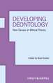 Developing Deontology – New Essays in Ethical Theory