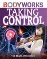 Canavan, T: BodyWorks: Taking Control: The Brain and Senses