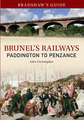 Bradshaw's Guide Brunel's Railways Paddington to Penzance: Fifty Defining Fixtures