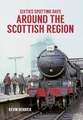 Derrick, K: Sixties Spotting Days Around the Scottish Region