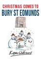 Christmas Comes to Bury St Edmunds