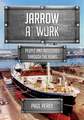 Jarrow at Work: People and Industries Through the Years