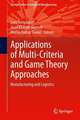 Applications of Multi-Criteria and Game Theory Approaches: Manufacturing and Logistics