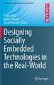 Designing Socially Embedded Technologies in the Real-World