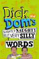 Dick and Dom's Slightly Naughty But Very Silly Words