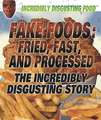 Fake Foods: The Incredibly Disgusting Story