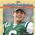 Mark Sanchez: Quarterback on the Rise