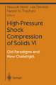 High-Pressure Shock Compression of Solids VI: Old Paradigms and New Challenges