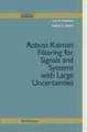 Robust Kalman Filtering for Signals and Systems with Large Uncertainties