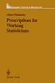 Prescriptions for Working Statisticians