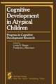 Cognitive Development in Atypical Children: Progress in Cognitive Development Research