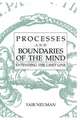 Processes and Boundaries of the Mind: Extending the Limit Line